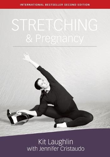 Stretching & Pregnancy, Kit Laughlin,Jennifer Cristaudo (9781877020124 ...