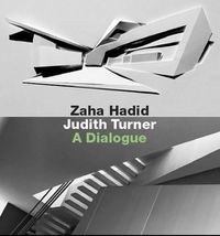 Cover image for Zaha Hadid, Judith Turner: A Dialogue