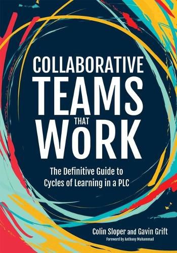 Cover image for Collaborative Teams That Work: The Definitive Guide to Cycles of Learning in a Plc