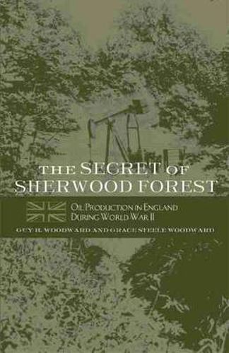 Cover image for The Secret of Sherwood Forest: Oil Production in England During World War II