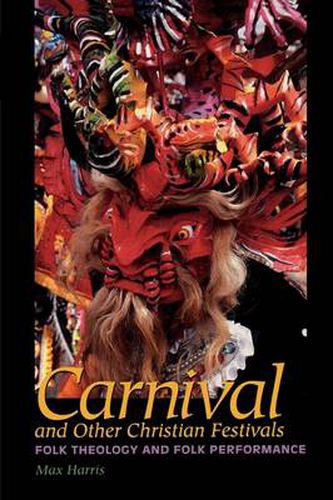 Cover image for Carnival and Other Christian Festivals: Folk Theology and Folk Performance