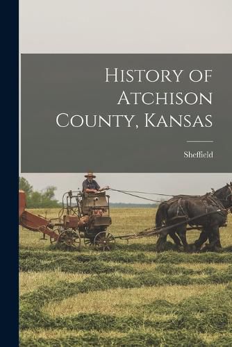 Cover image for History of Atchison County, Kansas