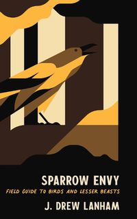 Cover image for Sparrow Envy: Field Guide to Birds and Lesser Beasts