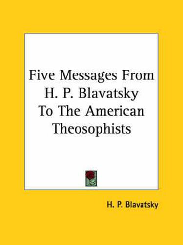 Cover image for Five Messages from H. P. Blavatsky to the American Theosophists