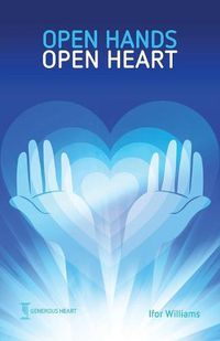 Cover image for Open Hands Open Heart: Discovering God's Amazing Generosity