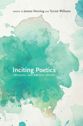 Inciting Poetics: Thinking and Writing Poetry