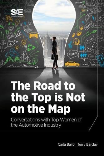 Cover image for The Road to the Top is Not on the Map: Conversations with Top Women of the Automotive Industry