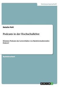 Cover image for Podcasts in der Hochschullehre: Koennten Podcasts das Lernverhalten von Bachelorstudierenden foerdern?