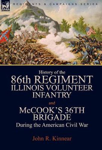 Cover image for History of the Eighty-Sixth Regiment, Illinois Volunteer Infantry and McCook's 36th Brigade During the American Civil War