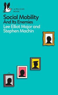 Cover image for Social Mobility: And Its Enemies