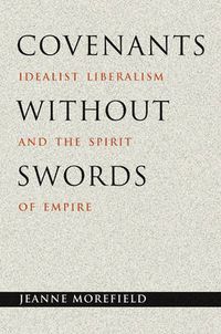 Cover image for Covenants without Swords: Idealist Liberalism and the Spirit of Empire