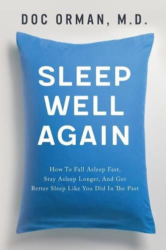 Cover image for Sleep Well Again: How To Fall Asleep Fast, Stay Asleep Longer, And Get Better Sleep Like You Did In The Past