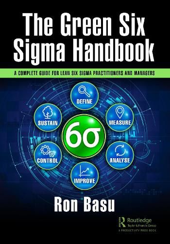 Cover image for The Green Six Sigma Handbook: A Complete Guide for Lean Six Sigma Practitioners and Managers