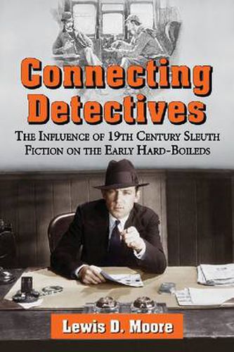 Cover image for Connecting Detectives: The Influence of 19th Century Sleuth Fiction on the Early Hard-Boileds