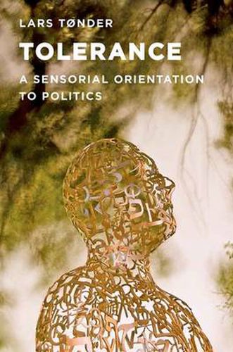 Cover image for Tolerance: A Sensorial Orientation to Politics