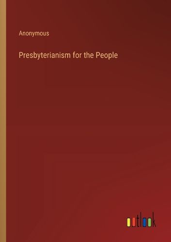 Cover image for Presbyterianism for the People