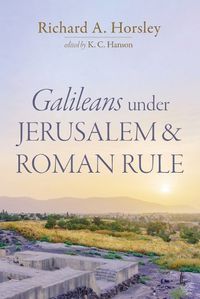 Cover image for Galileans Under Jerusalem and Roman Rule