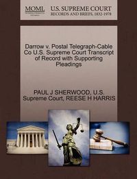 Cover image for Darrow V. Postal Telegraph-Cable Co U.S. Supreme Court Transcript of Record with Supporting Pleadings