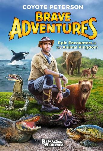 Cover image for Epic Encounters in the Animal Kingdom (Brave Adventures Vol. 2)