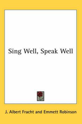 Cover image for Sing Well, Speak Well