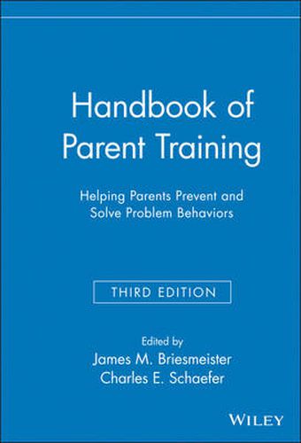 Cover image for Handbook of Parent Training: Helping Parents Prevent and Solve Problem Behaviors