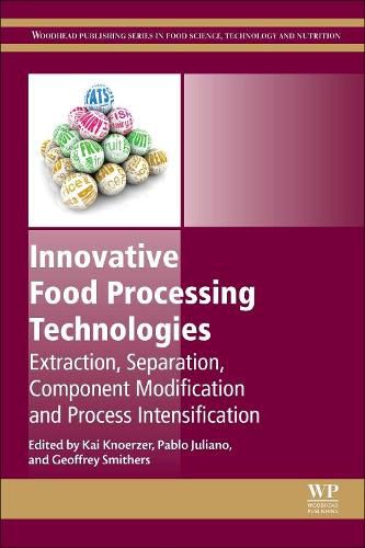 Cover image for Innovative Food Processing Technologies: Extraction, Separation, Component Modification and Process Intensification