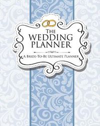 Cover image for The Wedding Planner: A Bride-To-Be Ultimate Planner