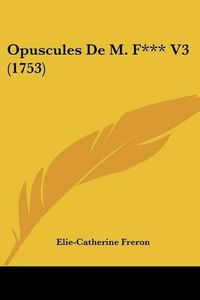 Cover image for Opuscules de M. F*** V3 (1753)