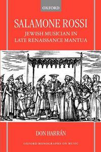 Cover image for Salamone Rossi: Jewish Musician in Late Renaissance Mantua