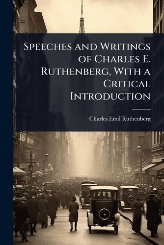 Cover image for Speeches and Writings of Charles E. Ruthenberg, With a Critical Introduction
