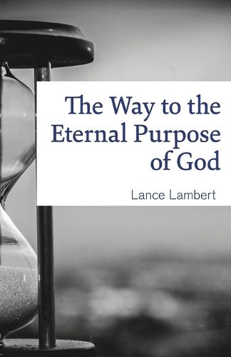 Cover image for The Way to the Eternal Purpose of God