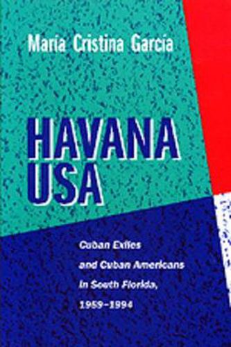 Cover image for Havana USA: Cuban Exiles and Cuban Americans in South Florida, 1959-1994