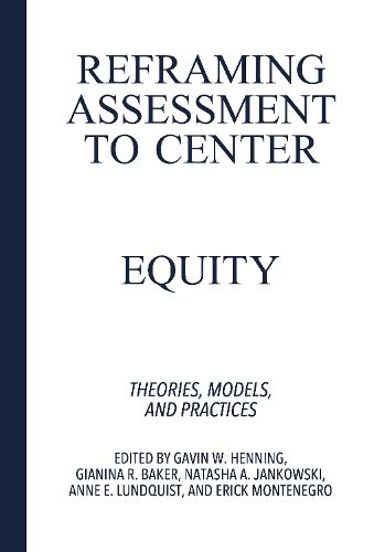 Cover image for Reframing Assessment to Center Equity: Theories, Models, and Practice