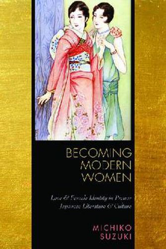 Cover image for Becoming Modern Women: Love and Female Identity in Prewar Japanese Literature and Culture