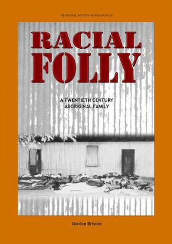 Cover image for Racial Folly: A Twentieth-Century Aboriginal Family