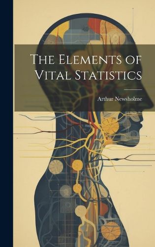 Cover image for The Elements of Vital Statistics