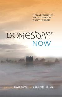 Cover image for Domesday Now: New Approaches to the Inquest and the Book