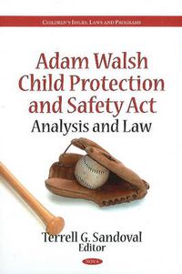 Cover image for Adam Walsh Child Protection & Safety Act: Analysis & Law