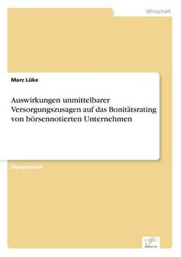 Cover image for Auswirkungen unmittelbarer Versorgungszusagen auf das Bonitatsrating von boersennotierten Unternehmen