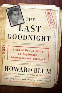 Cover image for The Last Goodnight: A World War II Story of Espionage, Adventure, and Betrayal