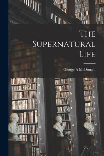 Cover image for The Supernatural Life