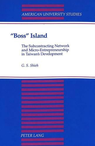 Cover image for Boss Island: The Subcontracting Network and Micro-Entrepreneurship in Taiwan's Development