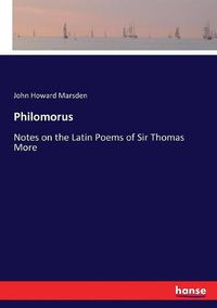 Cover image for Philomorus: Notes on the Latin Poems of Sir Thomas More