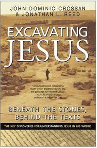 Cover image for Excavating Jesus: Beneath the Stones, Behind the Texts
