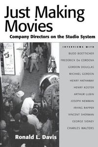 Cover image for Just Making Movies: Company Directors on the Studio System