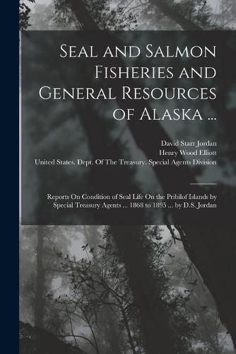 Cover image for Seal and Salmon Fisheries and General Resources of Alaska ...