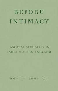 Cover image for Before Intimacy: Asocial Sexuality in Early Modern England