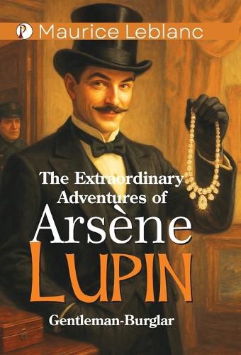 Cover image for The Extraordinary Adventures of Arsene Lupin Gentleman-Burglar