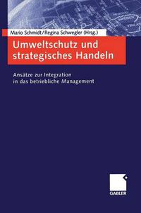 Cover image for Umweltschutz Und Strategisches Handeln: Ansatze Zur Integration in Das Betriebliche Man