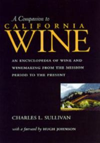 Cover image for A Companion to California Wine: An Encyclopedia of Wine and Winemaking from the Mission Period to the Present